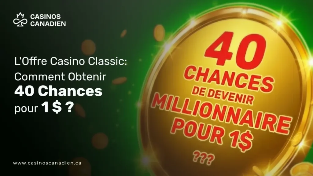Casino Classic: 40 Chances De Devenir Millionnaire Pour 1$ ?